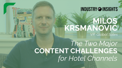 Industry Insights: The Two Major Content Challenges For Hotel Channels (Feat. Milos Krsmanovic)